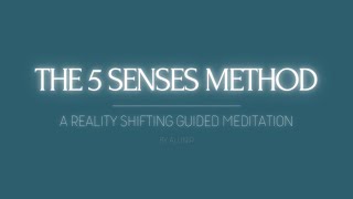 THE 5 SENSES METHOD // A REALITY SHIFTING GUIDED MEDITATION