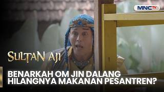 Benarkah Om Jin Dalang Hilangnya Makanan Pesantren? | SULTAN AJI | EPS 81 | Part 1