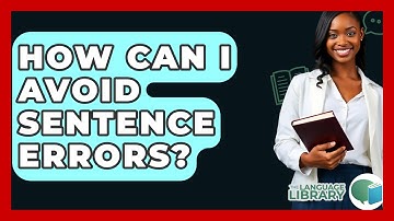 How Can I Avoid Sentence Errors? - The Language Library