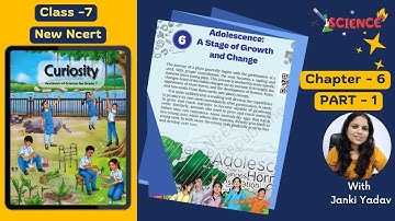Class 7 Science – Adolescence: A Stage of Growth and Change |Curiosity Chapter 6 |PArt-1  CBSE & KVS