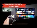 Android Tvlere Oyun Yüklemek (Android Tv Os)