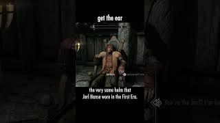 get the ear — The Elder Scrolls V: Skyrim dialogue scene