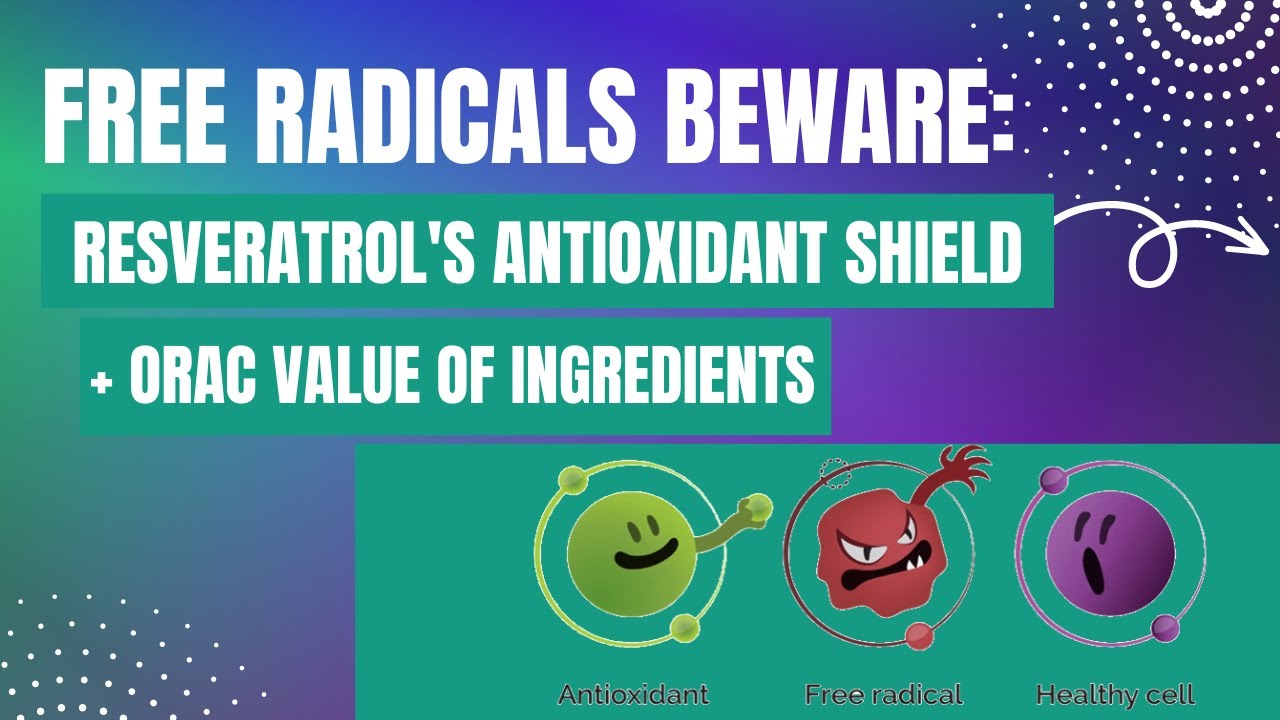 FREE RADICALS BEWARE Resveratrol antioxidant shield. ORAC value of