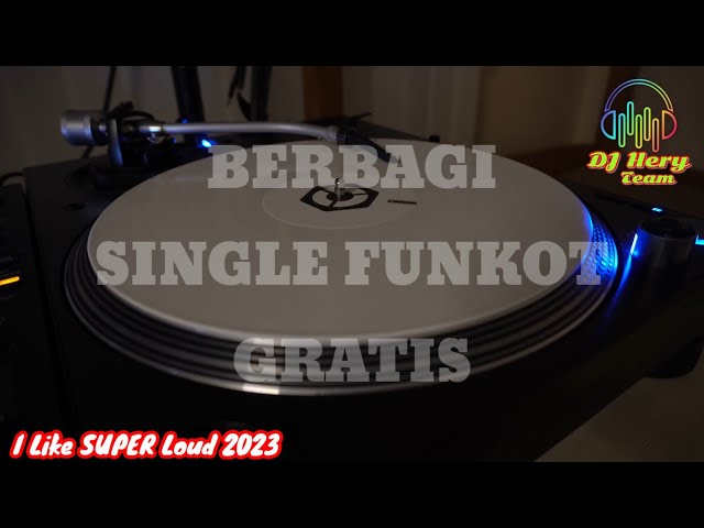 SINGLE FUNKOT - I LIKE IT LOUD 2023 || DJ HERY TEAM class=