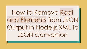 How to Remove Root and Elements from JSON Output in Node.js XML to JSON Conversion