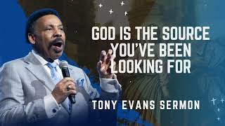 God Is the Source You’ve Been Looking For - Tony Evans Sermon