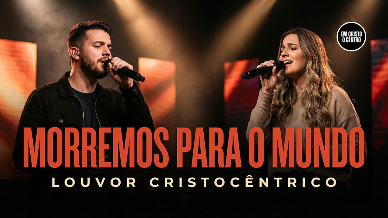 MORREMOS PARA O MUNDO | Louvor Cristocêntrico Sobre Negar a Si Mesmo e Seguir a Cristo
