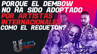 PORQUE EL DEMBOW NO HA SIDO ADOPTADO POR ARTISTAS INTERNACIONALES COMO EL REGUETON? / EN VIVO