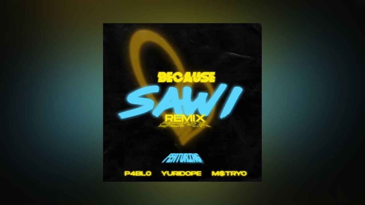 because sawi remix feat p4bl0 yuridope m tryo youtube because sawi remix feat p4bl0 yuridope m tryo youtube