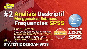 Statistik dengan SPSS # 2 Analisis Deskriptif Menggunakan Submenu Frequencies SPSS