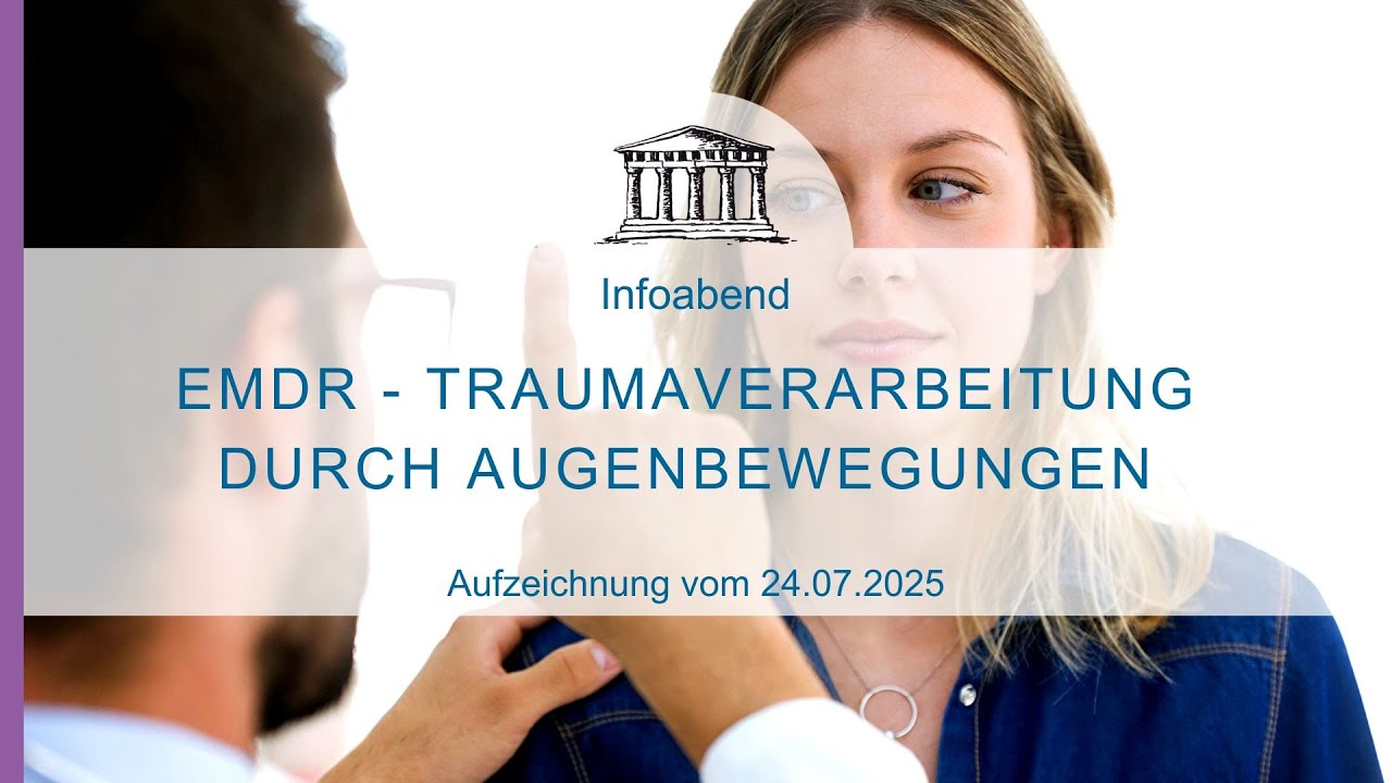 EMDR - Traumaverarbeitung durch Augenbewegungen - Aufzeichnung vom Infoabend am 24.07.25