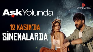 Aşk Yolunda 12 Kasimda Si̇nemalarda