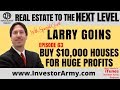 Larry Goins - Buy $10,000 Houses For Huge Profits - EP 63