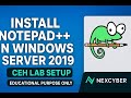 Install Notepad++ in Windows Server 2019 | CEH Lab Setup | NexCyber
