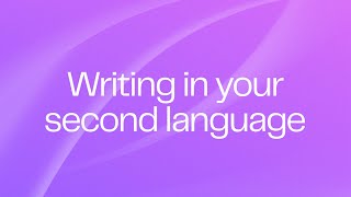 Writing in your second language