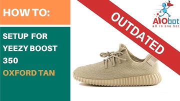 AIObot.com - Yeezy 350 Oxford Tan setup