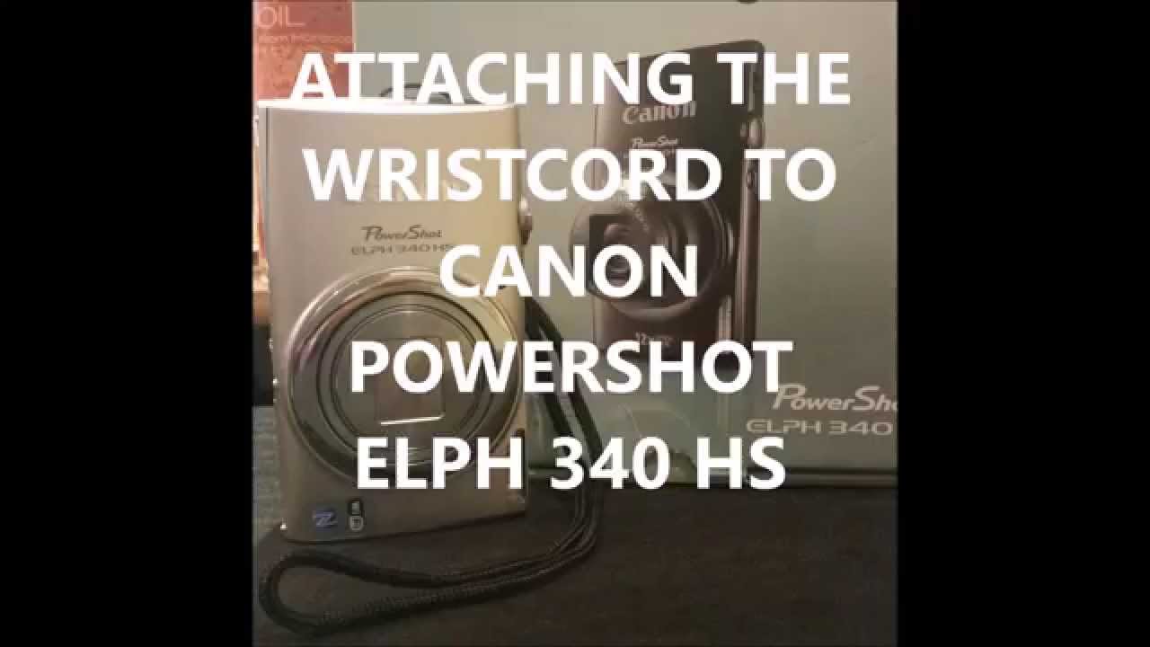 Attaching Wrist Cord to Canon PowerShot ELPH 340 HS YouTube