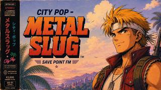 Metal Slug but it´s City Pop ✦『メタルスラッグ』ただしシティ・ポップ。✦ Save Point FM