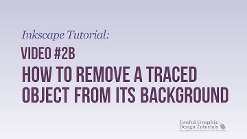 Video #2b - How to remove a traced object from its background in Inkscape - Inkscape Tips