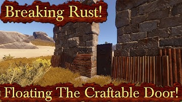 Breaking Rust Episode 46! | Making New Craftable Door Float With Exterior Walls!