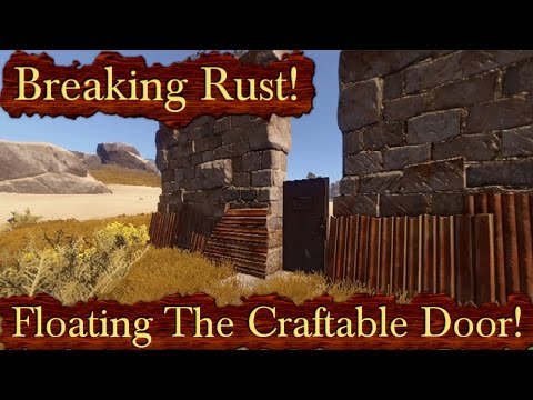 Breaking Rust Episode 46! | Making New Craftable Door Float With Exterior Walls!