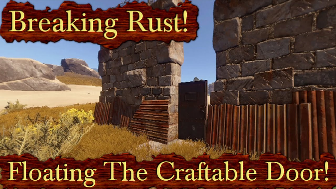 Breaking Rust Episode 46! | Making New Craftable Door Float With ...