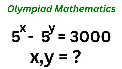 Nice Math Olympiad Challenge 5^x-5^y=3000 | Best Trick...
