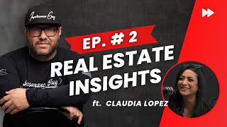 Real Estate Insights - Episode 2 ft. Claudia Lopez