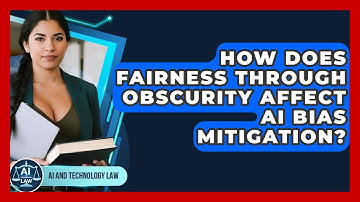 How Does Fairness Through Obscurity Affect AI Bias Mitigation? - AI and Technology Law