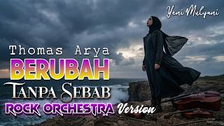 Yeni Mulyani - Berobah Tanpa Sebab (Rock Orchestra) | Cover Thomas Arya - Lirik & Visualizer