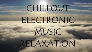 Chillout Electronic Music Relaxation, Dreamy, It's My Life, For Best Results Watch the Whole Video
