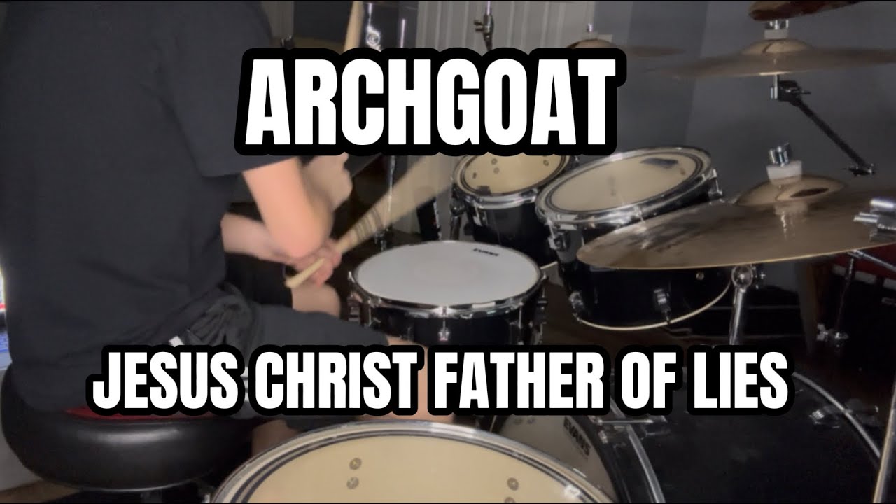 ARCHGOAT - Jesus Christ Father Of lies drum cover. 14 year old drummer 