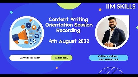 Content Writing Orientation Session | IIM SKILLS Content Writing Master Course