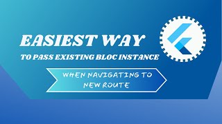 Quickest Way To Pass Existing Bloc Instances Between Flutter Routes by Flutter Monk 93 views 7 months ago 14 minutes, 27 seconds