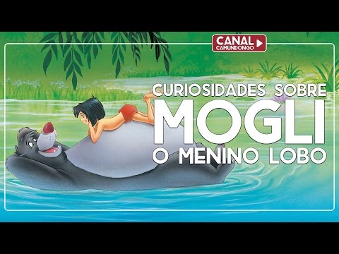 Curiosidades sobre Mogli - O Menino Lobo | O Camundongo