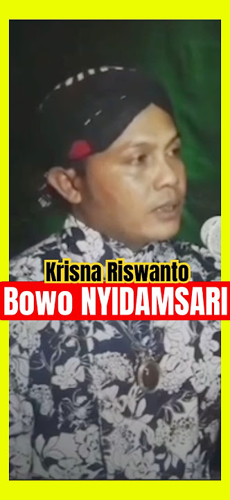 Bowo nyidam sari BERSAMBUNG KE PART 2 ya gaes...