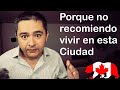 La ciudad canadiense que MENOS recomiendo