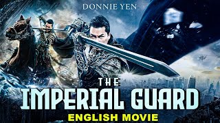 THE IMPERIAL GUARD - Hollywood Movie | Donnie Yen | Superhit Action Adventure Full Movie In English