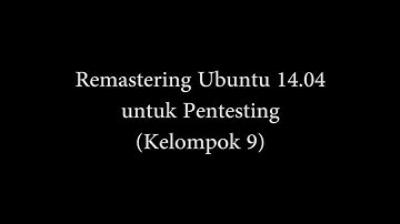 How to Remastering Linux Ubuntu 14 04 for Pentesting
