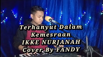 Terhanyut Dalam Kemesraan IKKE NURJANAH Cover By FANDY