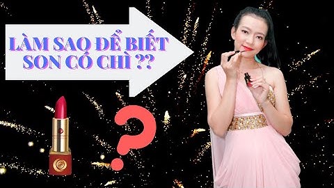 Làm thế nào để biết son không có chì năm 2024