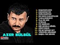 Azer Bülbül  Şarkıları ★Klasik Seçme Eserleri ★FuLL ALBüM