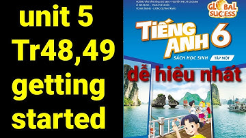 Tiếng anh lớp 6 unit 5 natural wonders getting started trang 48,49 global success dễ hiểu nhất 
