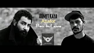 AHMET KAYA & ANAFOR - BENİ BUL ANNE (MİX) Resimi