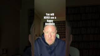 Alcoholics - Problem Drinkers Are The Most Miserable Souls I Have Ever Met