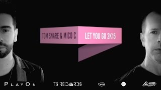 TOM SNARE & MICO C - Let You Go 2k15 (Teaser)