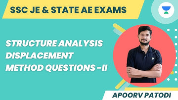Structure Analysis Displacement method Questions - 2 | Apoorv Patodi #unacademy #ssc #sscje #rrb