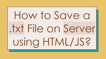 How to Save a .txt File on Server using HTML/JS?