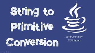 String to Primitive Conversion Using Parsing Technique |Java|Lecture 36|Urdu|Hindi