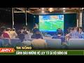 Cục Cảnh sát hình sự cảnh báo những hệ lụy từ cá độ bóng đá | ANTV